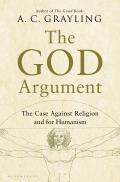 God Argument The Case Against Religion & for Humanism