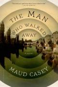 Man Who Walked Away A Novel
