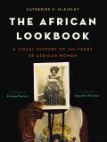 African Lookbook A Visual History of 100 Years of African Women