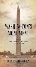 Washingtons Monument & the Fascinating History of the Obelisk