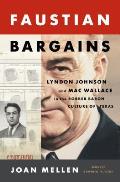 Faustian Bargains Lyndon Johnson & Mac Wallace in the Robber Baron Culture of Texas