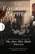 Founding Fathers The Essential Guide to the Men Who Made America