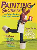 Painting Secrets: Tips & Tricks from the Nation's Favorite Painting Expert