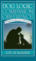 Dog Logic: Companion Obedience, Rapport-Based Training
