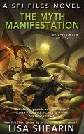 Myth Manifestation A SPI Files Novel