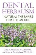 Dental Herbalism Natural Therapies for the Mouth