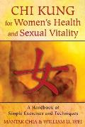 CHI Kung for Women's Health and Sexual Vitality: A Handbook of Simple Exercises and Techniques