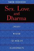 Sex Love & Dharma Ancient Wisdom for Modern Relationships