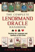Complete Lenormand Oracle Handbook Reading the Language & Symbols of the Cards