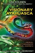 Ayahuasca Manual Ritual Practices for Therapeutic & Visionary Journeys