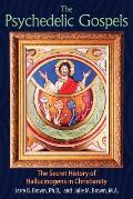 Psychedelic Gospels The Secret History of Hallucinogens in Christianity