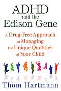 ADHD and the Edison Gene: A Drug Free Approach to Managing the Unique Qualities of Your Child