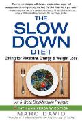Slow Down Diet: Eating for Pleasure, Energy and Weight Loss