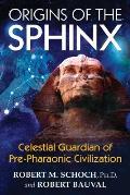 Origins of the Sphinx Celestial Guardian of Pre Pharaonic Civilization
