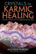 Crystals for Karmic Healing: Transform Your Future by Releasing Your Past