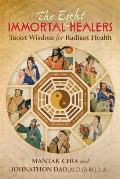 The Eight Immortal Healers: Taoist Wisdom for Radiant Health