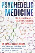 Psychedelic Medicine The Healing Powers of LSD MDMA Psilocybin & Ayahuasca