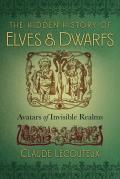 Hidden History of Elves & Dwarfs Avatars of Invisible Realms