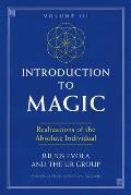 Introduction to Magic Volume III Realizations of the Absolute Individual