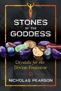 Stones of the Goddess Crystals for the Divine Feminine