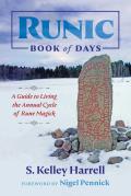 Runic Book of Days A Guide to Living the Annual Cycle of Rune Magick