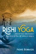 Rishi Yoga Movement Meditation Practices of the Himalayan Sages