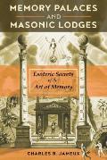 Memory Palaces & Masonic Lodges Esoteric Secrets of the Art of Memory