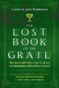 Lost Book of the Grail The Sevenfold Path of the Grail & the Restoration of the Faery Accord