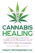 Cannabis Healing A Guide to the Therapeutic Use of CBD THC & Other Cannabinoids