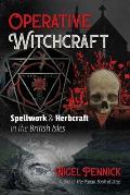 Operative Witchcraft Spellwork & Herbcraft in the British Isles