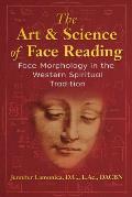 Art & Science of Face Reading Face Morphology in the Western Spiritual Tradition
