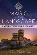 Magic in the Landscape Earth Mysteries & Geomancy