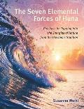 Seven Elemental Forces of Huna Practices for Tapping into the Energies of Nature from the Hawaiian Tradition