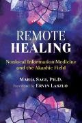 Remote Healing: Nonlocal Information Medicine and the Akashic Field