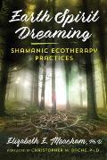 Earth Spirit Dreaming Shamanic Ecotherapy Practices