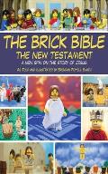 Brick Bible The New Testament A New Spin on the Story of Jesus
