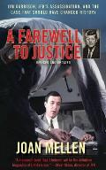 A Farewell to Justice: Jim Garrison, Jfk's Assassination, and the Case That Should Have Changed History