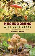 Mushrooming with Confidence A Guide to Collecting Edible & Tasty Mushrooms