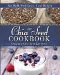 Chia Seed Cookbook Eat Well Feel Great Lose Weight