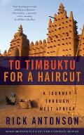 To Timbuktu for a Haircut A Journey Through West Africa