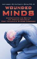 Wounded Minds: Understanding and Solving the Growing Menace of Post-Traumatic Stress Disorder