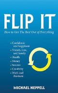 Flip It: How to Get the Best Out of Everything