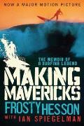 Making Mavericks The Memoir of a Surfing Legend