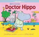 Here Comes Doctor Hippo: A Little Hippo Story