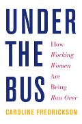 Under the Bus How Working Women Are Being Run Over