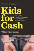 Kids For Cash Two Judges Thousands Of Children & A $2.8 Million Kickback Scheme