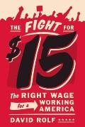 Fight for Fifteen The Right Wage for a Working America