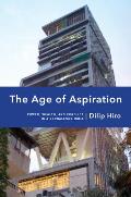 Age of Aspiration Power Wealth & Conflict in Globalizing India