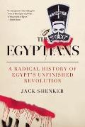 The Egyptians: A Radical History of Egypt's Unfinished Revolution