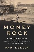 Money Rock: A Family's Story of Cocaine, Race, and Ambition in the New South